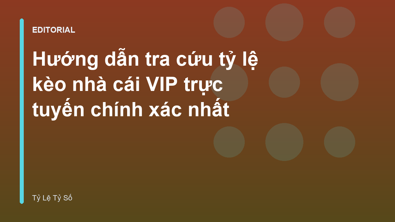 Tra cứu tỷ lệ kèo nhà cái VIP trực tuyến