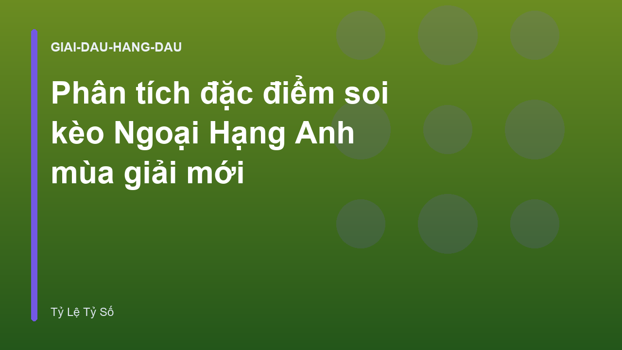 Phân tích đặc điểm soi kèo Ngoại Hạng Anh mùa giải mới